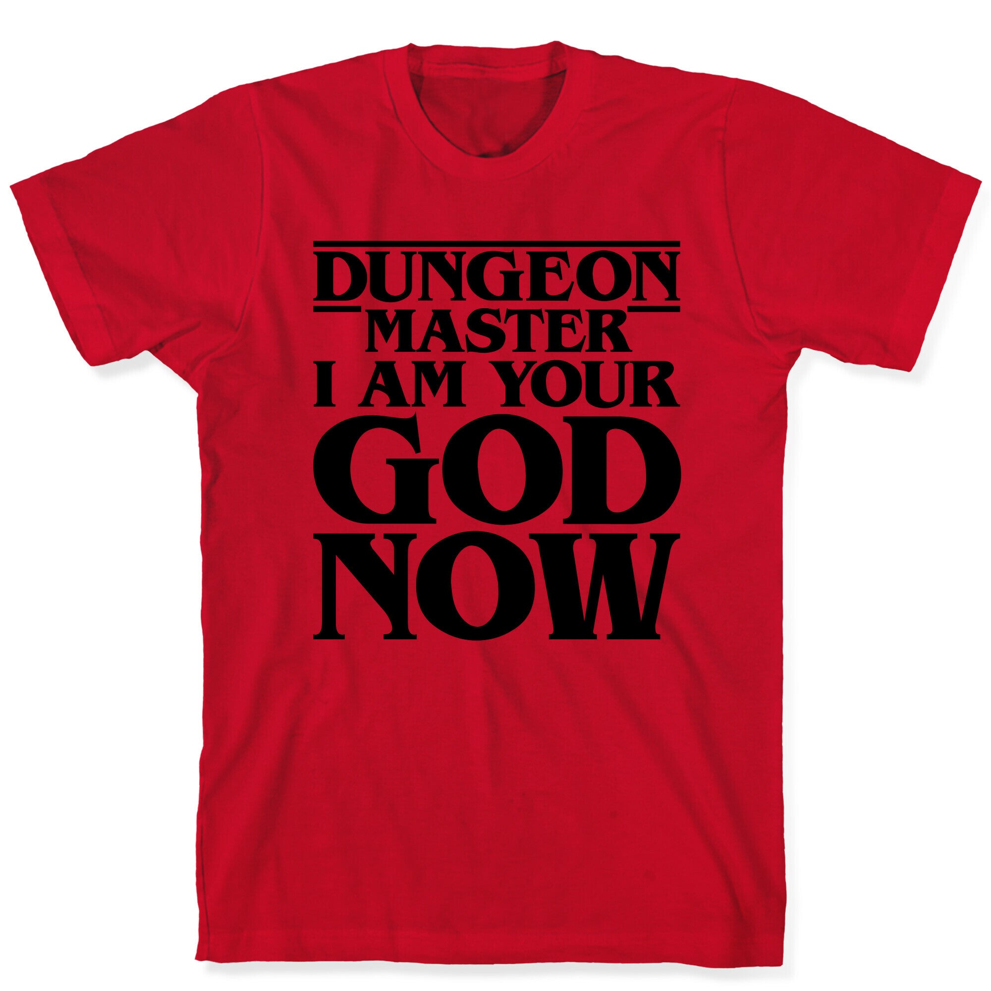 Dungeon Master I Am Your God Now T-Shirt